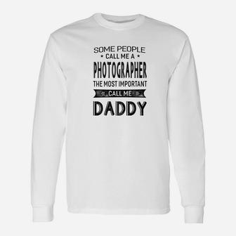 Photographer The Most Important Call Me Daddy Dad Men Long Sleeve T-Shirt - Seseable