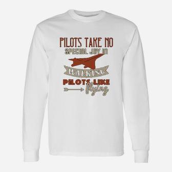 Pilots Take No Special Joy In Walking Pilots Like Flying Long Sleeve T-Shirt - Seseable