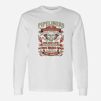 Pipeliners Hardest Working People Handle The World Long Sleeve T-Shirt - Seseable