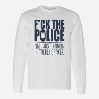 Police Fck The Police Long Sleeve T-Shirt - Seseable