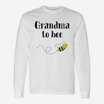 Pregnancy Announcement For Grandma To Bee Long Sleeve T-Shirt - Seseable