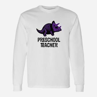 Preschool Teacher Dinosaur Teacher Long Sleeve T-Shirt - Seseable