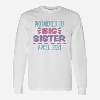 Promoted To Big Sister April 2021 Long Sleeve T-Shirt - Seseable