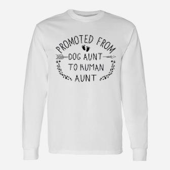 Promoted From Dog Aunt To Human Aunt Long Sleeve T-Shirt - Seseable