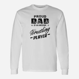 Proud Dad Of An Awesome Wrestling Player For Men Long Sleeve T-Shirt - Seseable