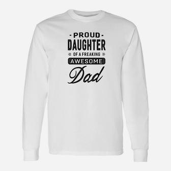 Proud Daughter Of A Freaking Awesome Dad Long Sleeve T-Shirt - Seseable