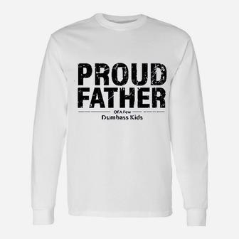 Proud Father Of A Few Great Fathers Day Dad Humor Long Sleeve T-Shirt - Seseable