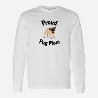 Proud Pug Mom Long Sleeve T-Shirt - Seseable