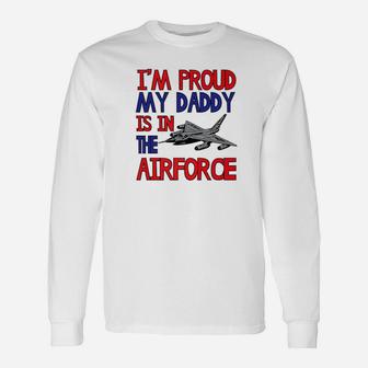 Proud Soldiers Kid My Daddy Is In The Air Force Long Sleeve T-Shirt - Seseable