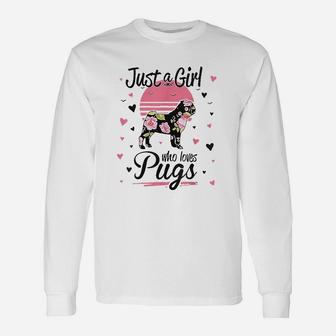 Pug Just A Girl Who Loves Pugs Long Sleeve T-Shirt - Seseable