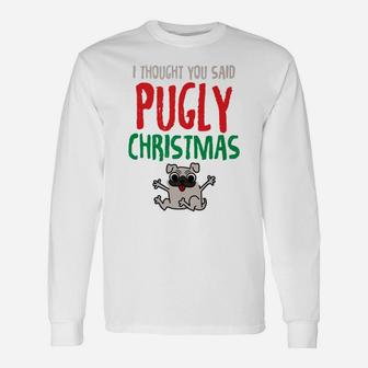 Pug Pugly Christmas Dog Tees Men Women Long Sleeve T-Shirt - Seseable