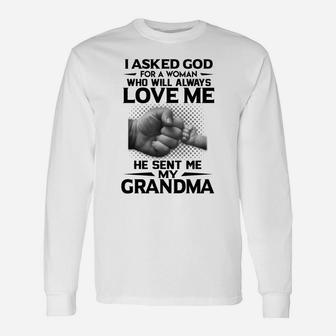 Quote I Ask God For A Woman Who Will Always Love Me He Sent Me My Grandma Long Sleeve T-Shirt - Seseable