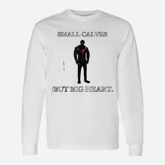 Quote Small Calves Powerlifter Gym Motivation Long Sleeve T-Shirt - Seseable