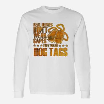 Real Heroes Dont Wear Capes They Wear Dog Tags Long Sleeve T-Shirt - Seseable