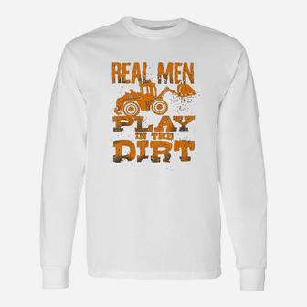 Real Men Play In The Dirt Cute Laborers Excavator Long Sleeve T-Shirt - Seseable