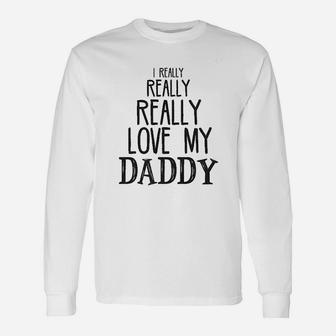 I Really Really Love My Daddy Cute Fathers Day Baby Long Sleeve T-Shirt - Seseable