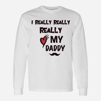 I Really Love My Daddy Dad Fathers Day Long Sleeve T-Shirt - Seseable