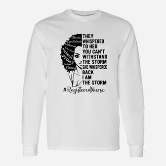Registered Nurse They Whispered To Her You Cant Withstand The Storm Long Sleeve T-Shirt - Seseable