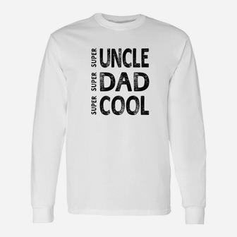 Relative Super Uncle Super Dad Super Cool Men Long Sleeve T-Shirt - Seseable