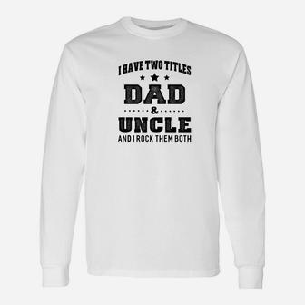 Relative Two Titles Dad Uncle Men Long Sleeve T-Shirt - Seseable