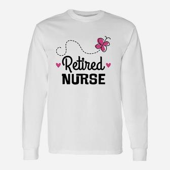 Retired Nurse, funny nursing gifts Long Sleeve T-Shirt - Seseable