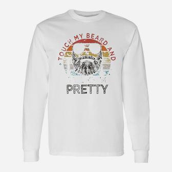 Retro Vintage Touch My Beard And Tell Me I Am Pretty Long Sleeve T-Shirt - Seseable