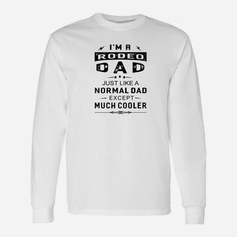 Rodeo Dad Like Normal Dad Except Much Cooler Long Sleeve T-Shirt - Seseable