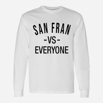 San Francisco Vs Everyone San Fran Sports Fan Long Sleeve T-Shirt - Seseable