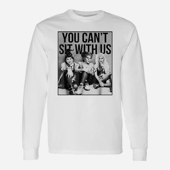 Sanderson Sisters You Cant Sit With Us Long Sleeve T-Shirt - Seseable