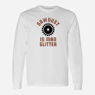 Sawdust Is Man Glitter Daddy Fathers Day Long Sleeve T-Shirt - Seseable