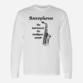 Saxophone The Instrument For Intelligent People Long Sleeve T-Shirt - Seseable