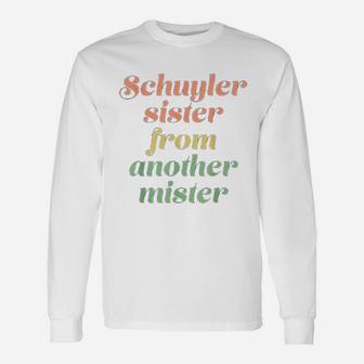 Schuyler Sister From Another Mister Long Sleeve T-Shirt - Seseable