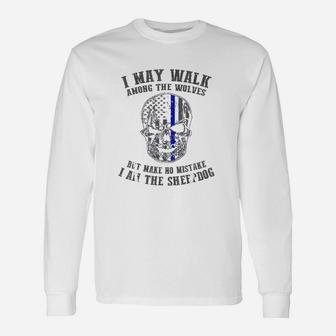 I Am The Sheepdog I Walk Long Sleeve T-Shirt - Seseable