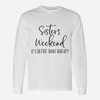 Sisters Weekend Its Better Than Therapy 2021 Girls Long Sleeve T-Shirt - Seseable