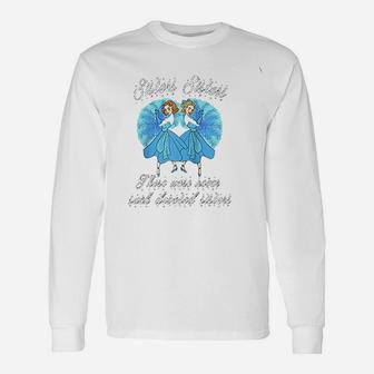 Sisters Sisters There Were Never Such Devoted Sisters Long Sleeve T-Shirt - Seseable