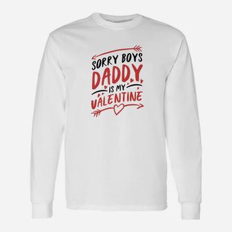 Sorry Boys Daddy Is My Valentine Shirt Long Sleeve T-Shirt - Seseable