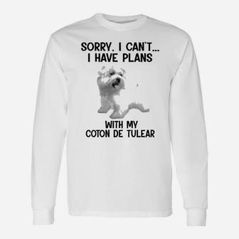 Sorry I Cant I Have Plans With My Coton De Tulear Long Sleeve T-Shirt - Seseable