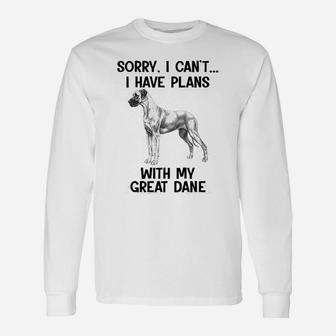 Sorry I Cant I Have Plans With My Great Dane Long Sleeve T-Shirt - Seseable