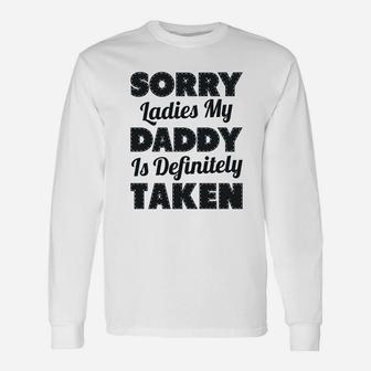 Sorry Ladies My Daddy Is Definitely Taken Long Sleeve T-Shirt - Seseable