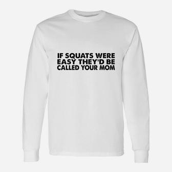 If Squats Were Easy Long Sleeve T-Shirt - Seseable