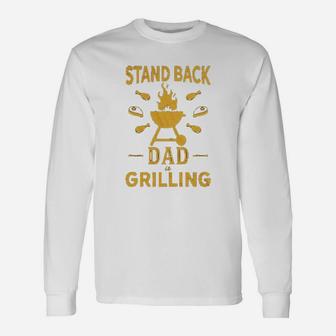 Stand Back Dad Is Grilling Fathers Day Bbq Long Sleeve T-Shirt - Seseable