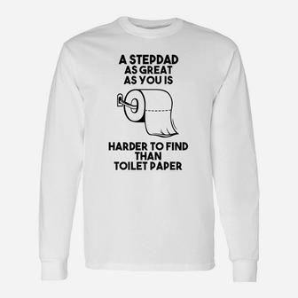 A Stepdad As Great As You Is Harder To Find Than Toilet Papper Long Sleeve T-Shirt - Seseable