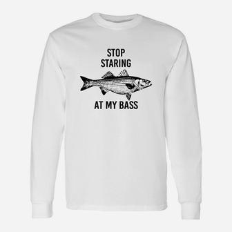 Stop Staring At My Bass Long Sleeve T-Shirt - Seseable