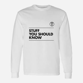 Stuff You Should Know Long Sleeve T-Shirt - Seseable