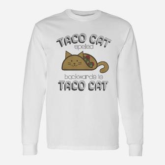 Taco Cat Spelled Backwards Is Taco Cat Long Sleeve T-Shirt - Seseable
