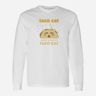Taco Cat Tacocat Spelled Backward Is Tacocat Long Sleeve T-Shirt - Seseable