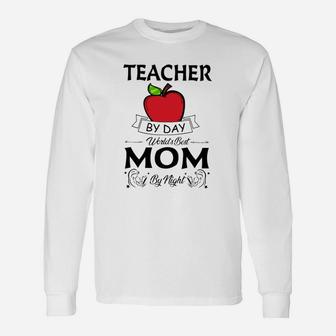 Teacher By Day Worlds Best Mom By Night Long Sleeve T-Shirt - Seseable