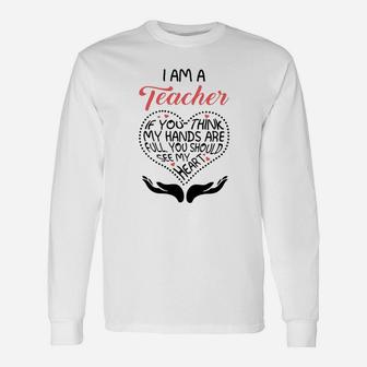 I Am A Teacher If You Think My Hands Are Full Long Sleeve T-Shirt - Seseable