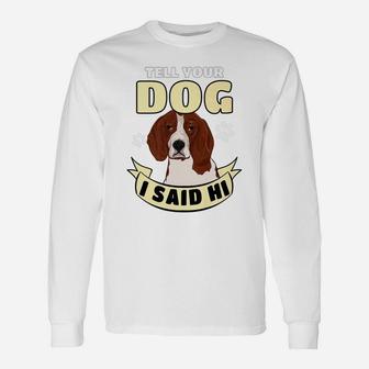 Tell Your Dog I Said Hi For Dog Lover Long Sleeve T-Shirt | Seseable UK
