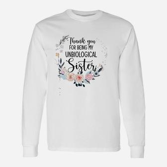 Thank You For Being My Unbiological Sister Long Sleeve T-Shirt - Seseable